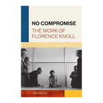 Chronicle Books No Compromise: The Work of Florence Knoll