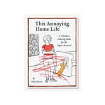 Chronicle Books This Annoying Home Life: A Mindless Coloring Book for the Super Stressed