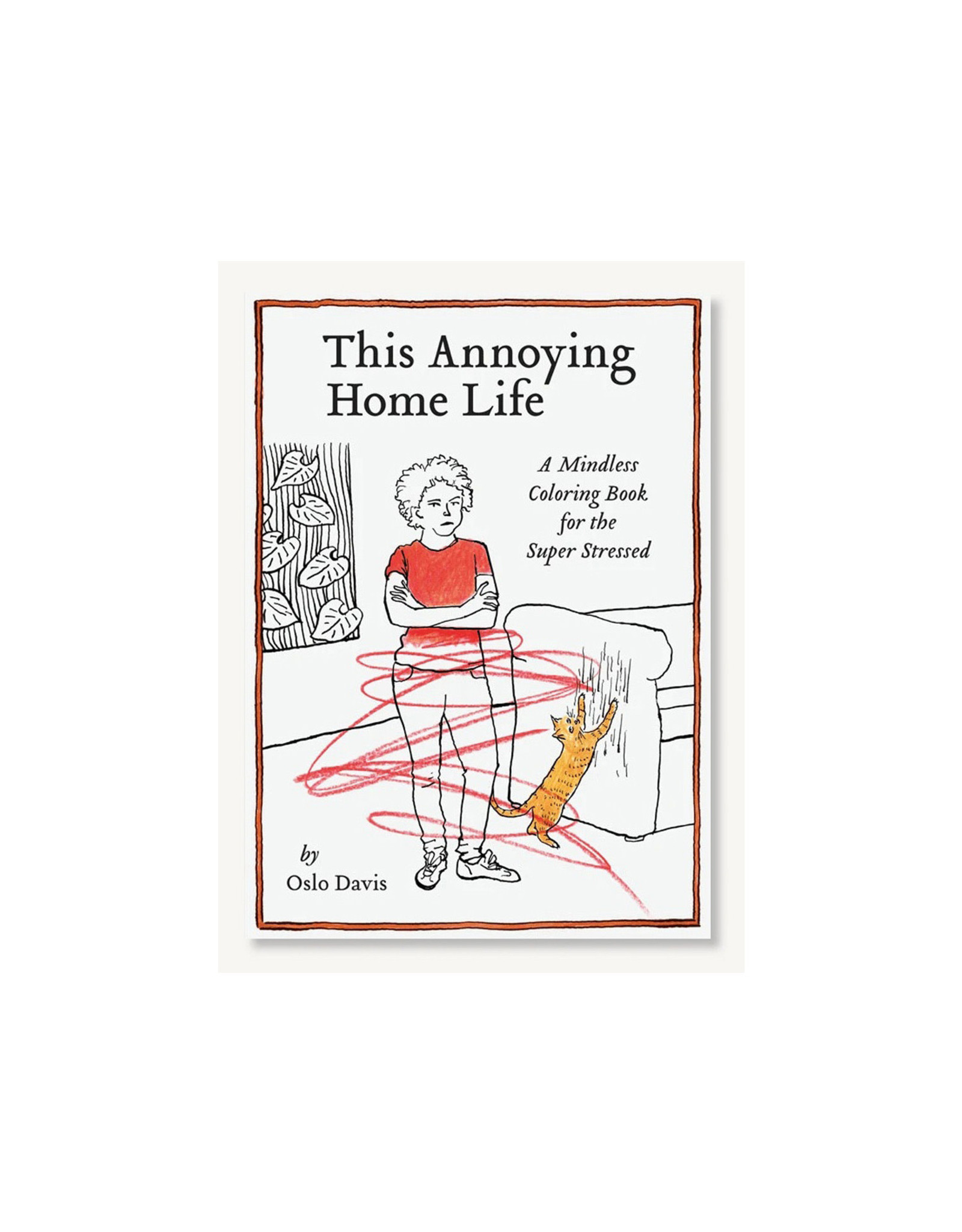 This Annoying Home Life: A Mindless Coloring Book for the Super Stressed