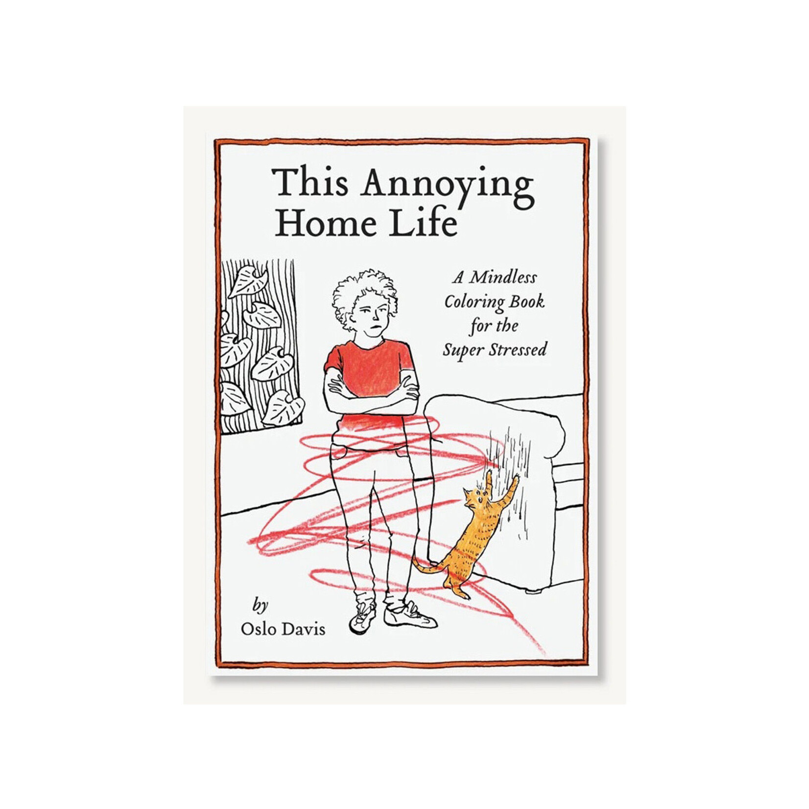 Chronicle Books This Annoying Home Life: A Mindless Coloring Book for the Super Stressed
