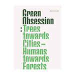 Actar Publishers Green Obsession : Trees Towards Cities, Humans Towards Forests