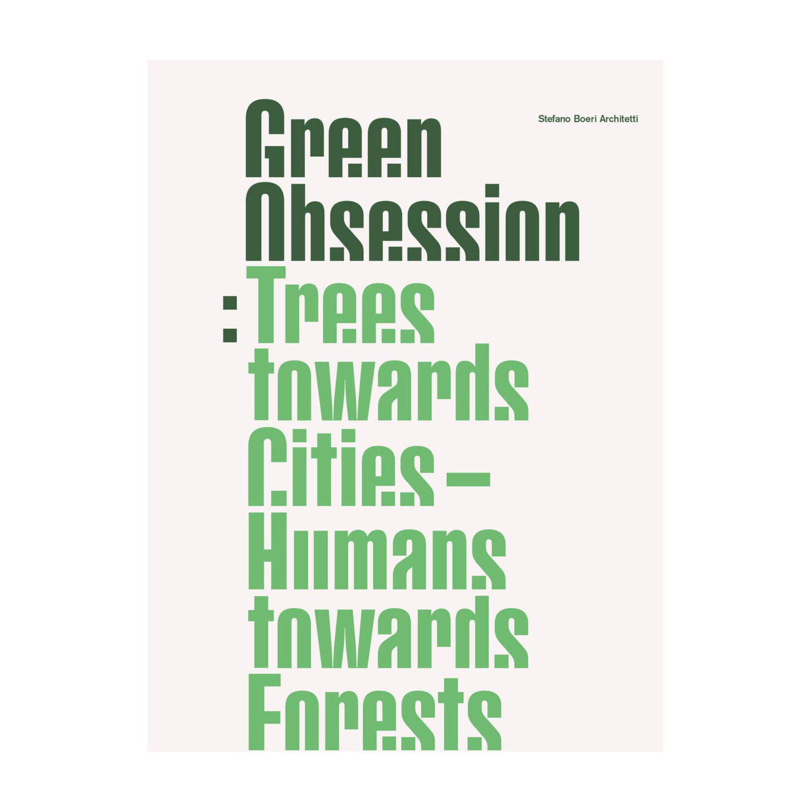 Actar Publishers Green Obsession : Trees Towards Cities, Humans Towards Forests