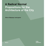 DOM Publishers Radical Normal: Propositions for the Architecture of the City