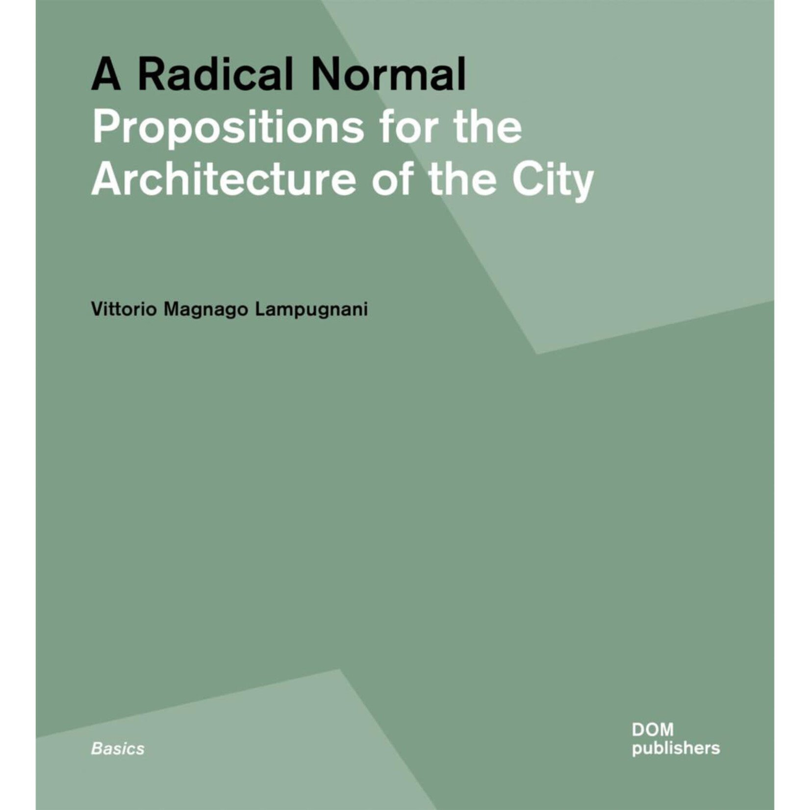 DOM Publishers Radical Normal: Propositions for the Architecture of the City