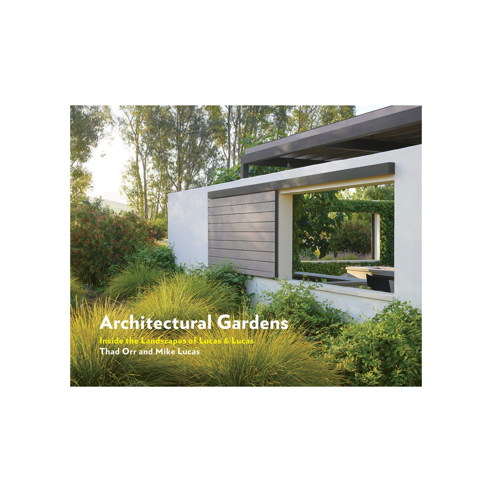Chronicle Books Architectural Gardens: Inside the Landscapes of Lucas & Lucas