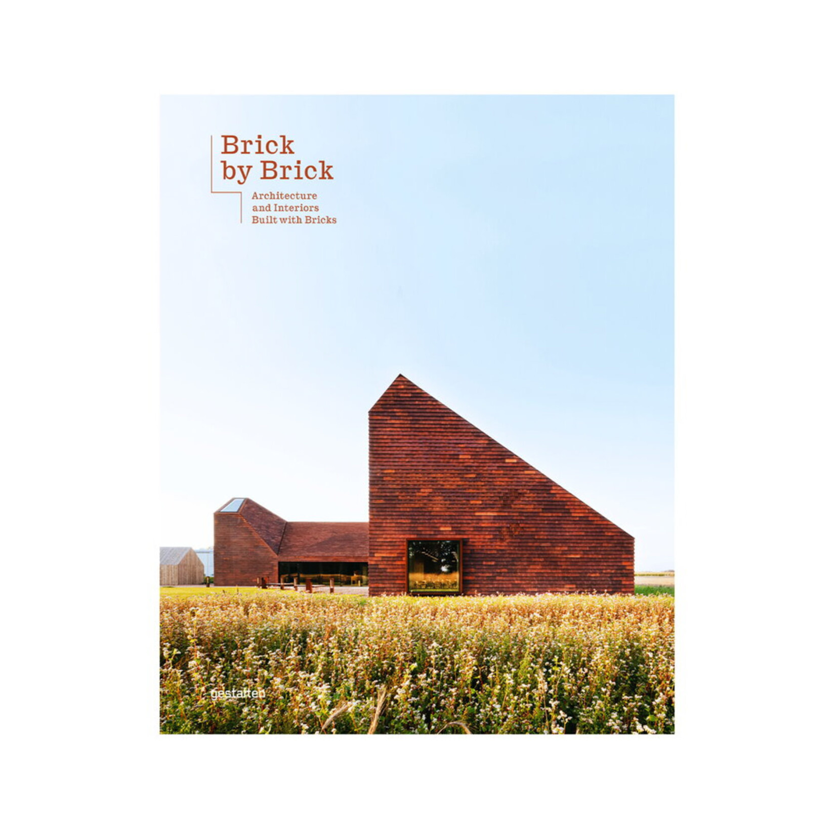 Brick by Brick : Architecture And Interiors Built With Bricks