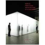 Remote Practices : Architecture at a Distance