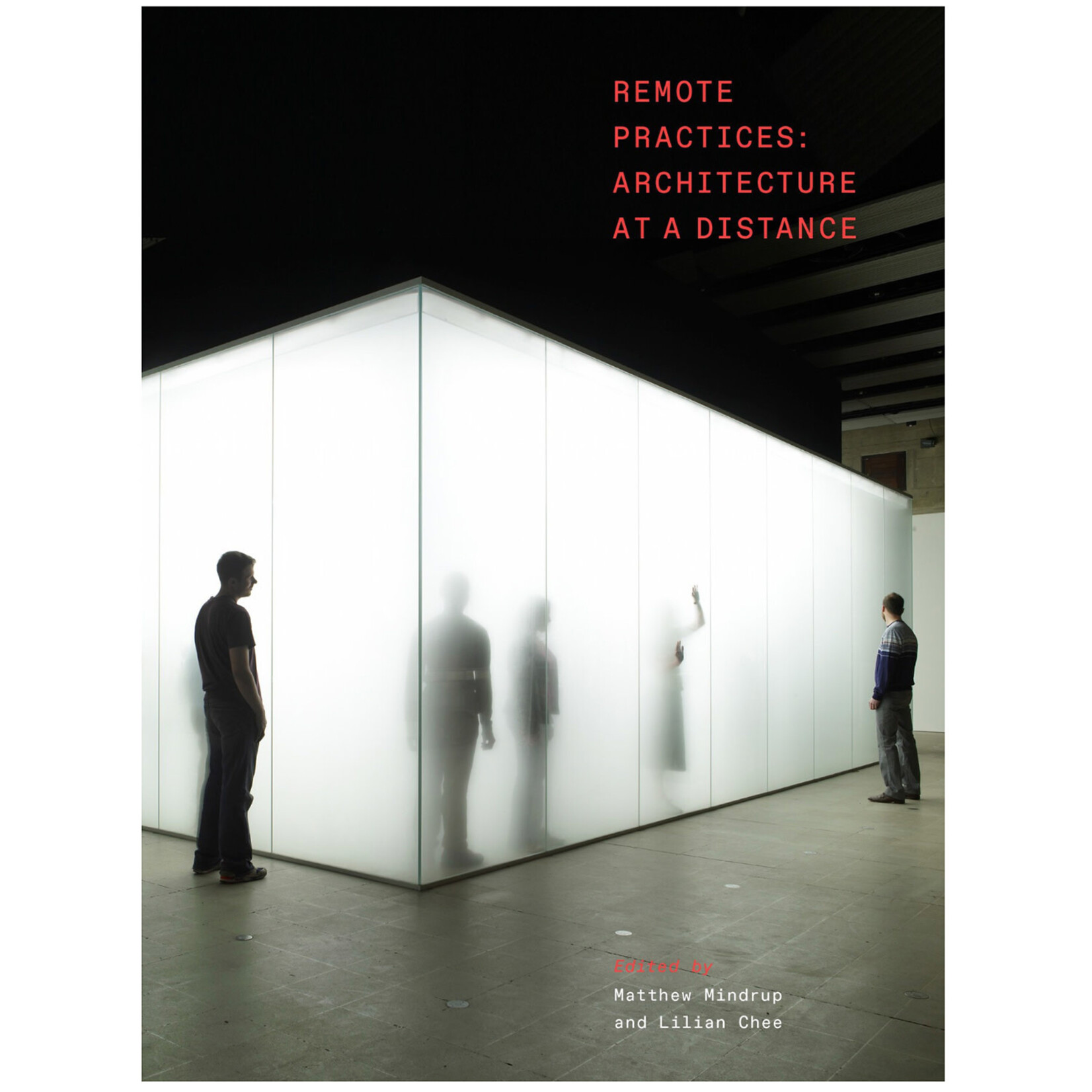 Lund Humphries Publishers  Remote Practices : Architecture at a Distance