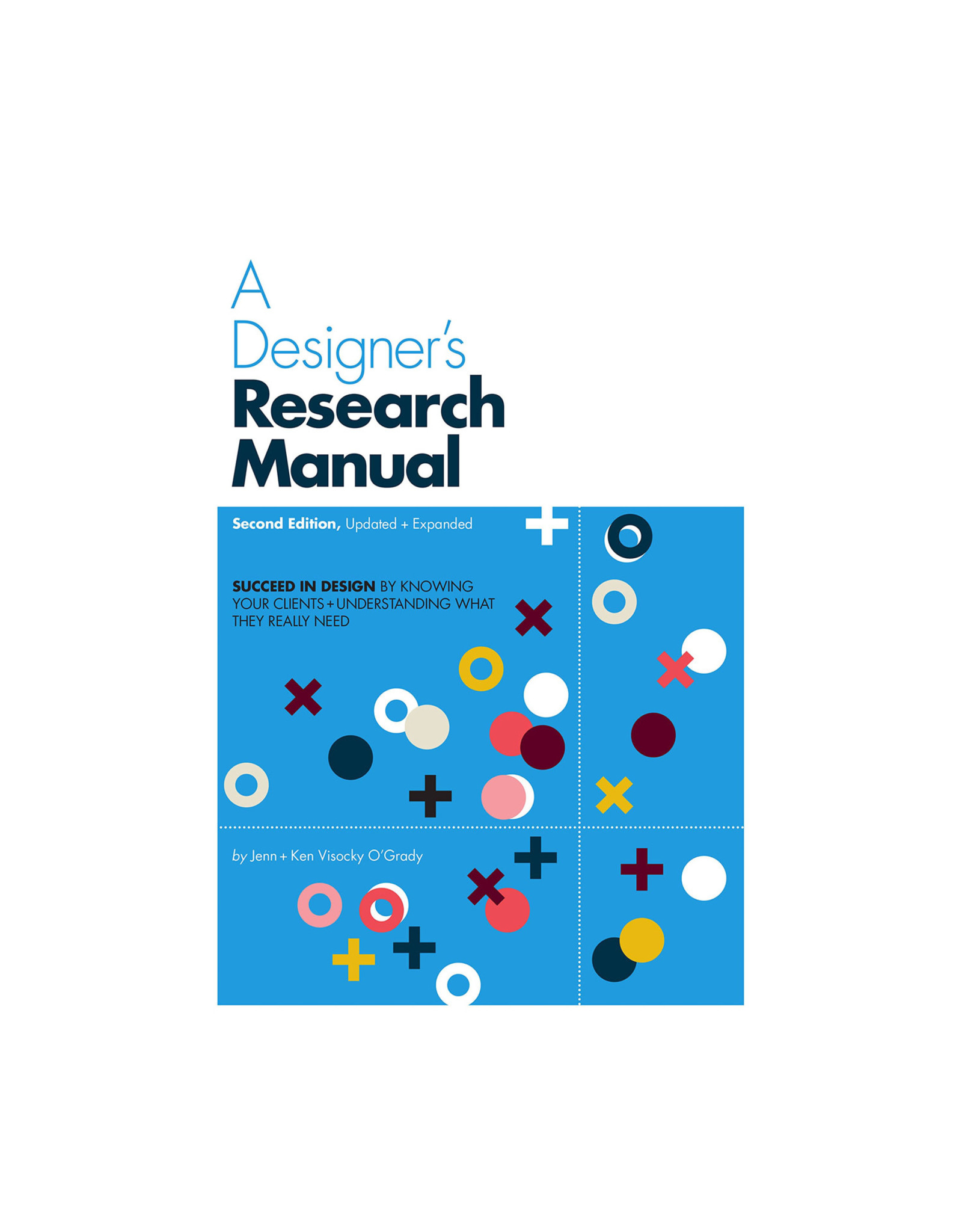 Designer's Research Manual, 2nd edition, Updated and Expanded: Succeed in design by knowing your clients and understanding what they really need
