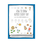 How to Draw Almost Every Day : An Illustrated Sourcebook