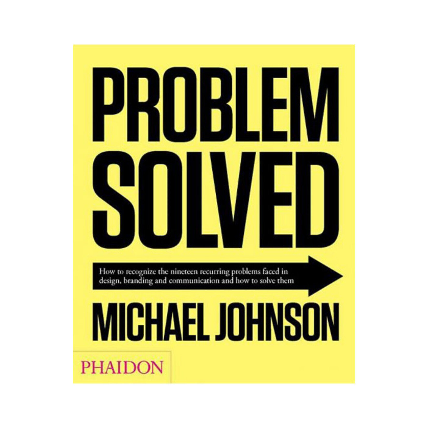 Phaidon Problem Solved: A Primer in Design, Branding and Communication, 2nd Ed.