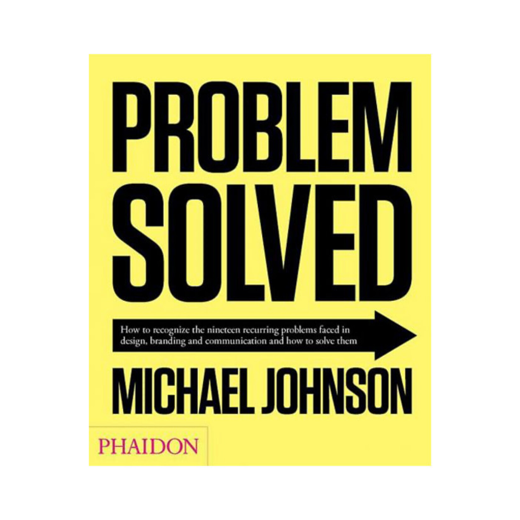 Problem Solved: A Primer in Design, Branding and Communication, 2nd Ed.