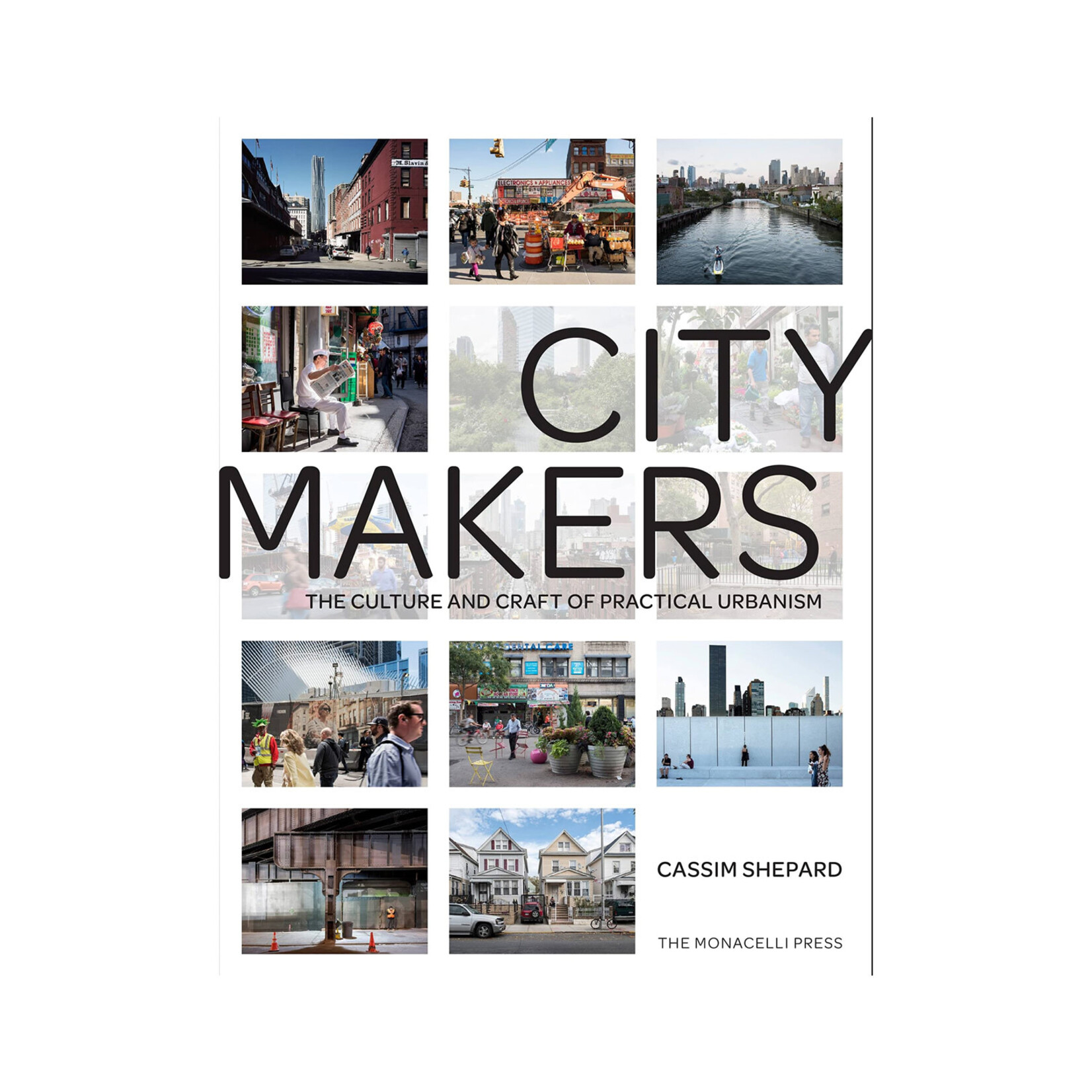 Monacelli Citymakers: The Culture and Craft of Practical Urbanism