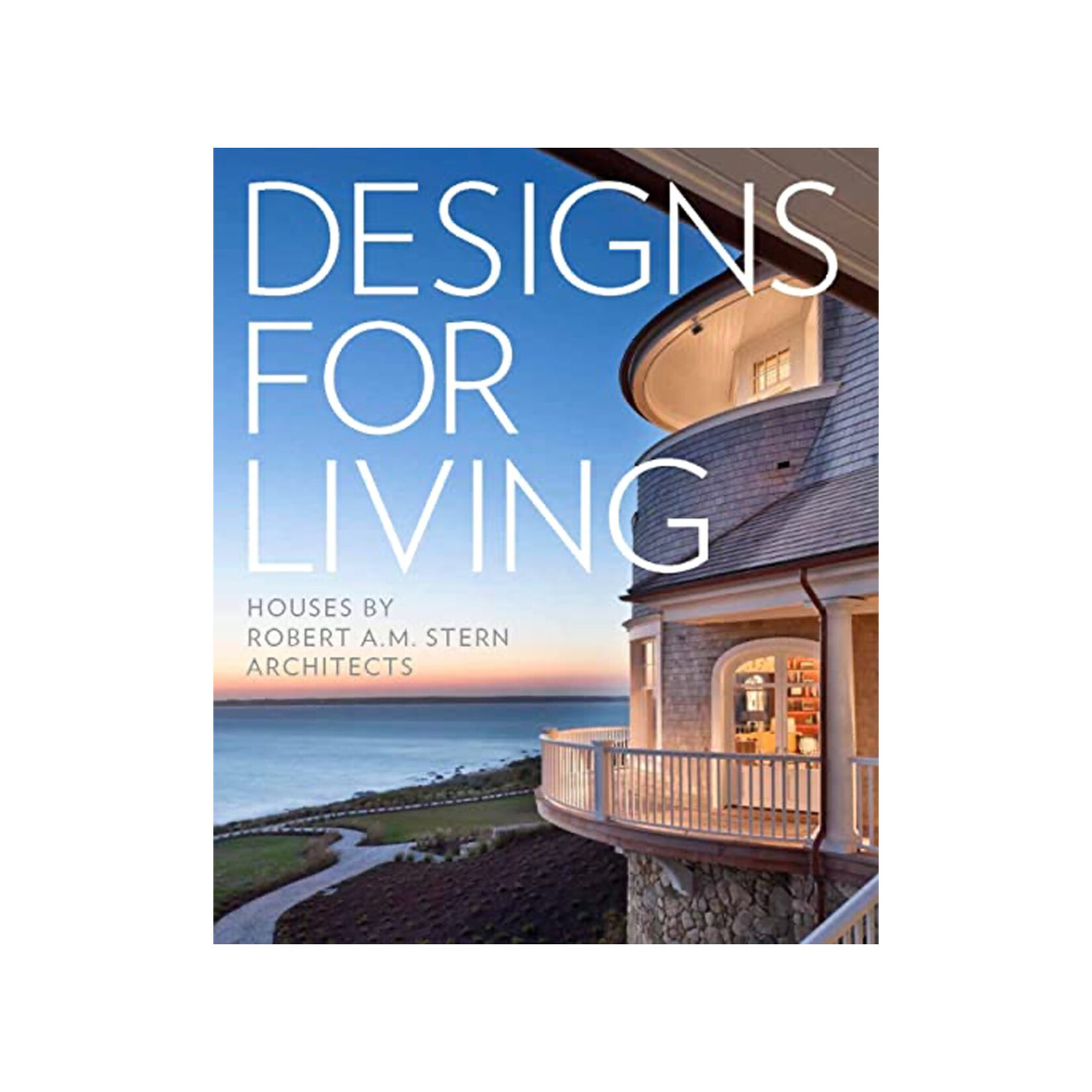 Monacelli Designs For Living: Houses by Robert A.M. Stern Architects