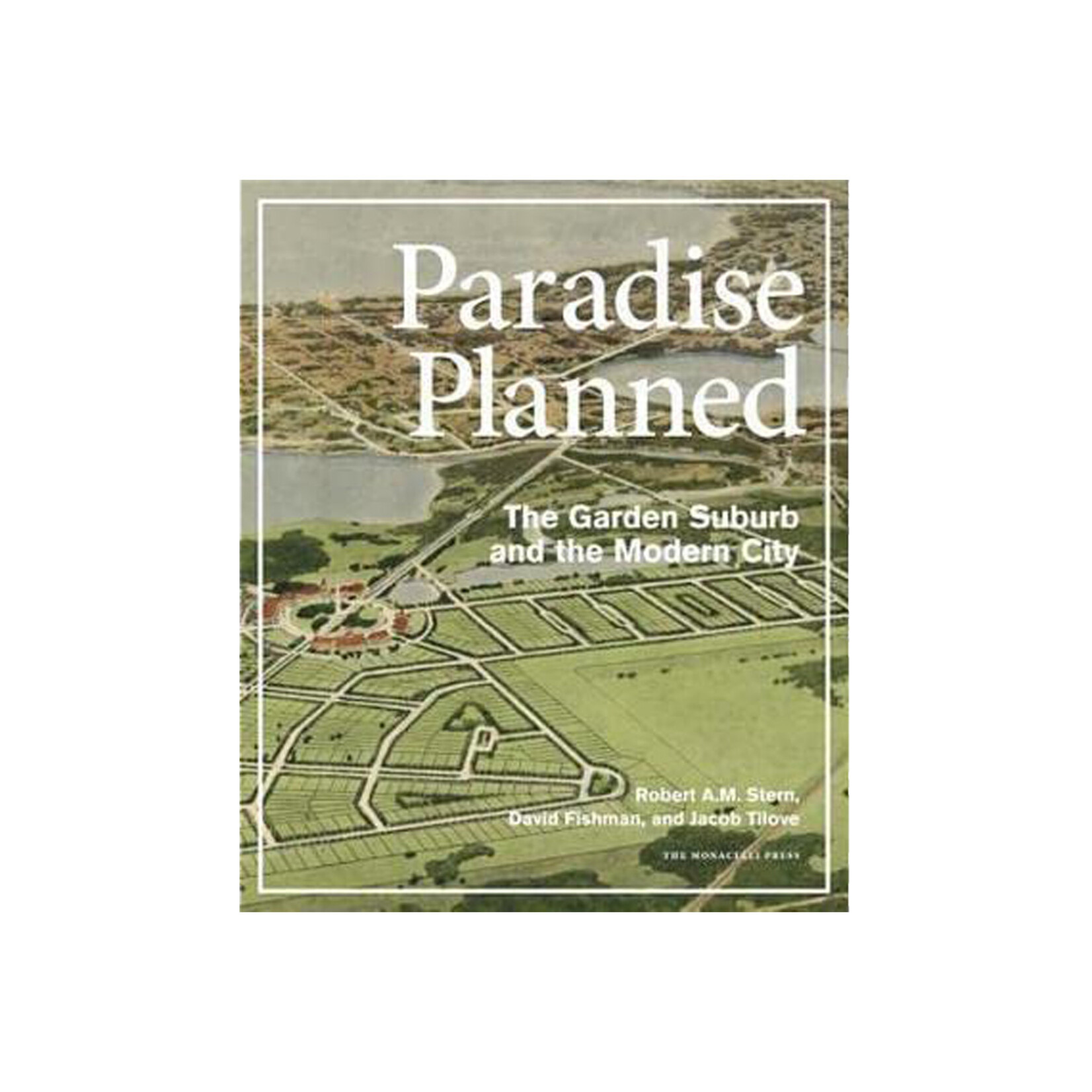 Monacelli Paradise Planned: The Garden Suburb and the Modern City
