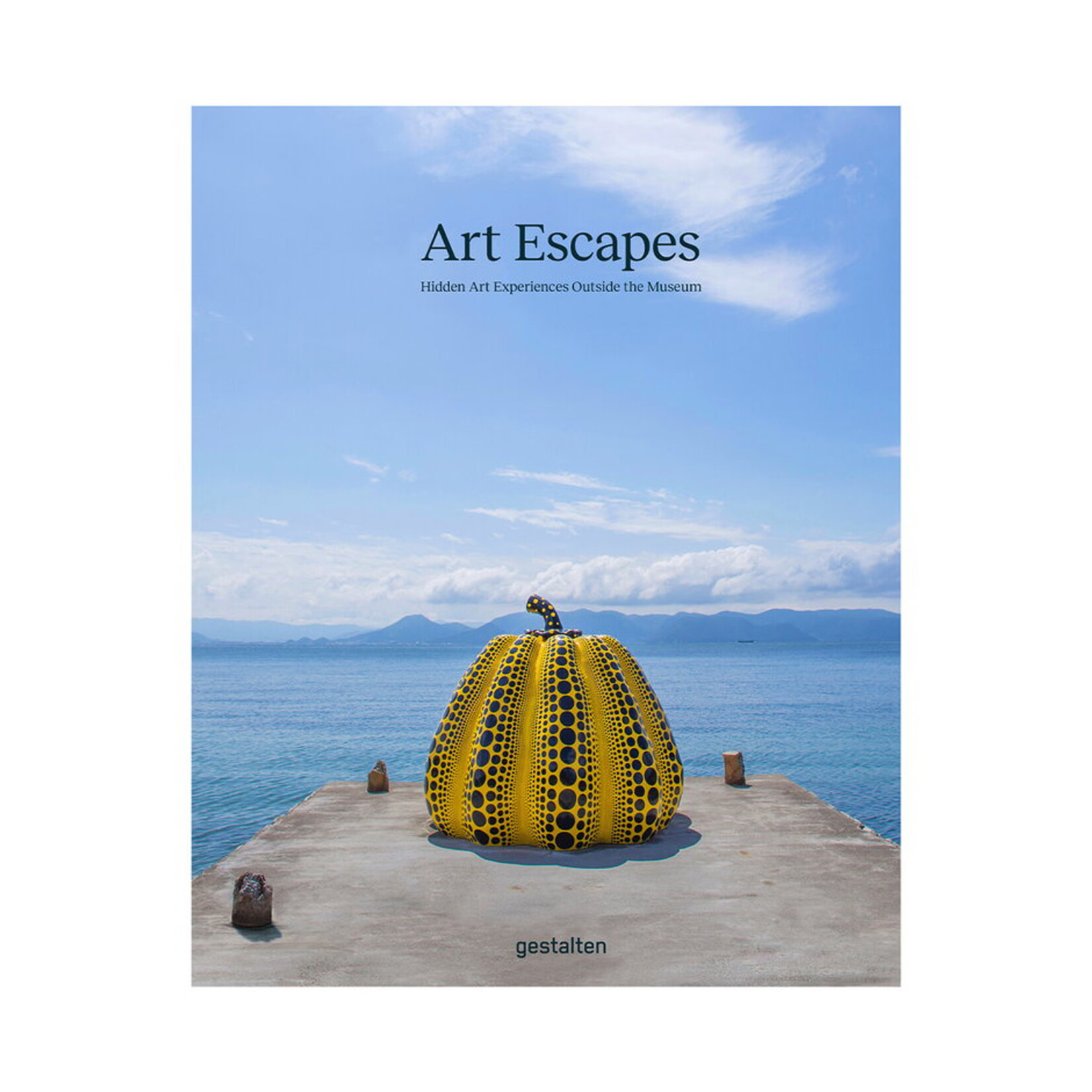 Art Escapes : Hidden Art Experiences Outside the Museum