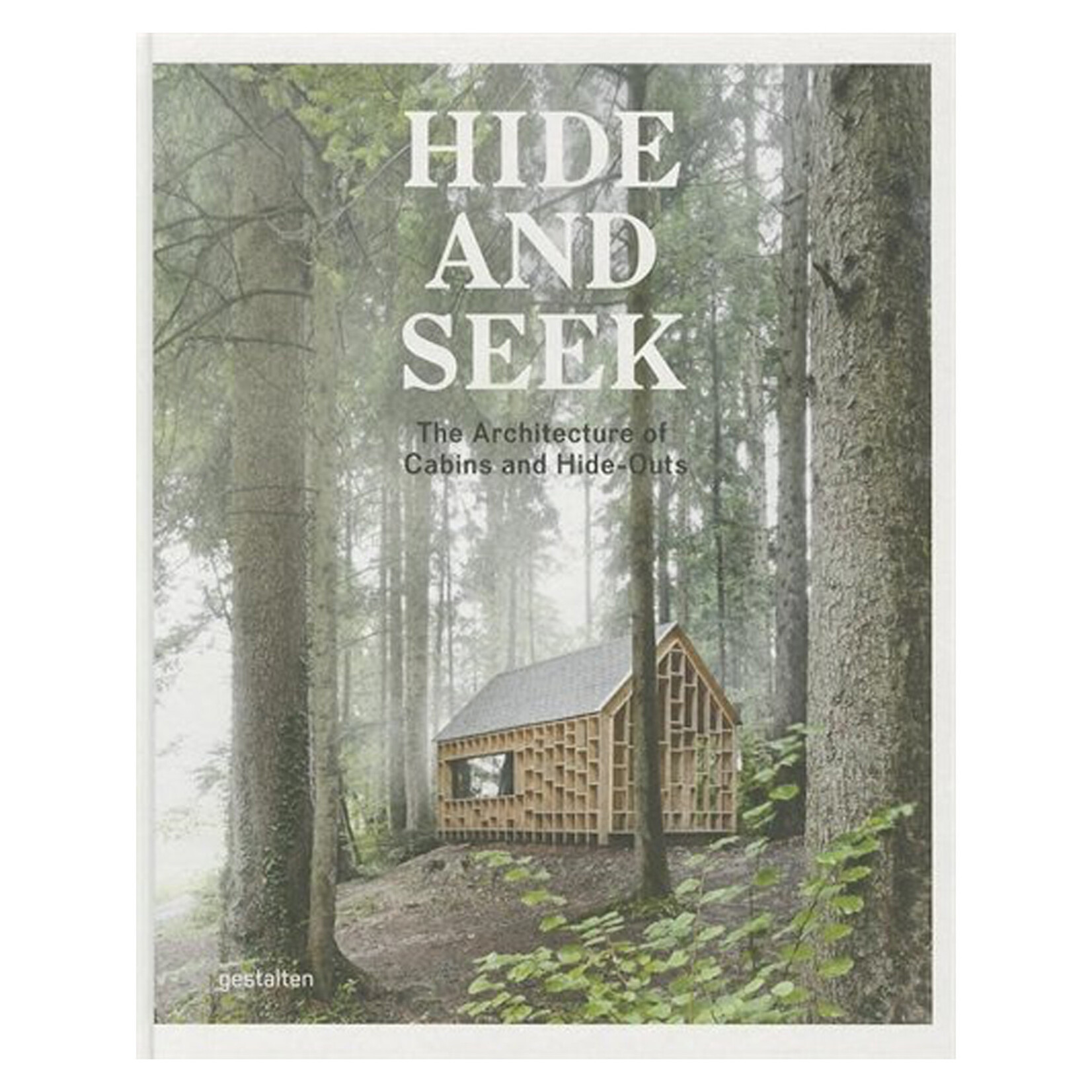 Gestalten Hide and Seek: The Architecture of Cabins and Hide-Outs