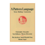 A Pattern Language: Towns, Buildings, Construction