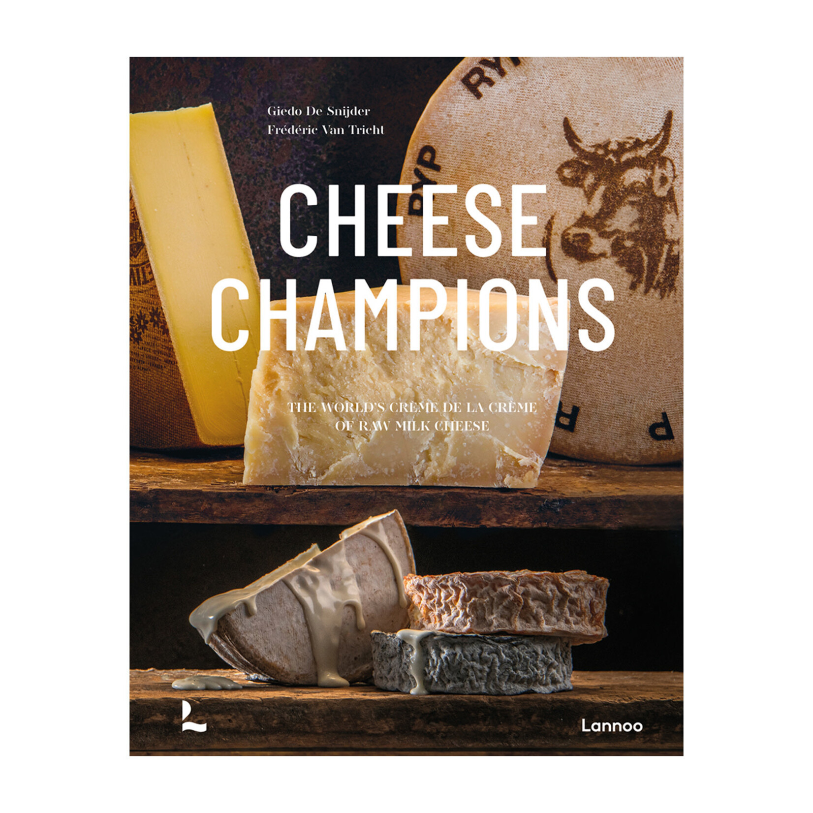 Cheese Champions: The World’s Crème de la Crème of Raw Milk Cheese