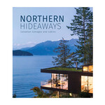 The Images Publishing Group Northern Hideaways: Canadian Cottages and Cabins
