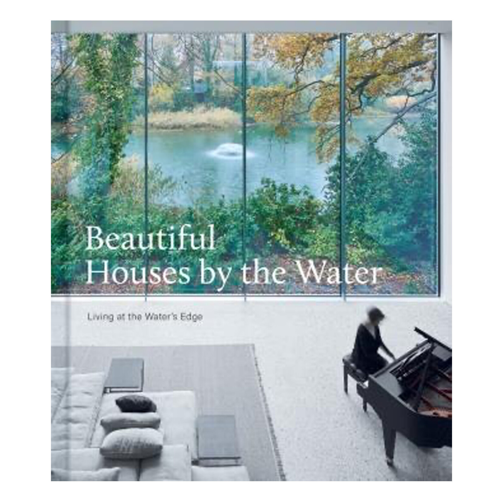 The Images Publishing Group Open media 1 in modal  Add to list Beautiful Houses by the Water: Living at the Water's Edge