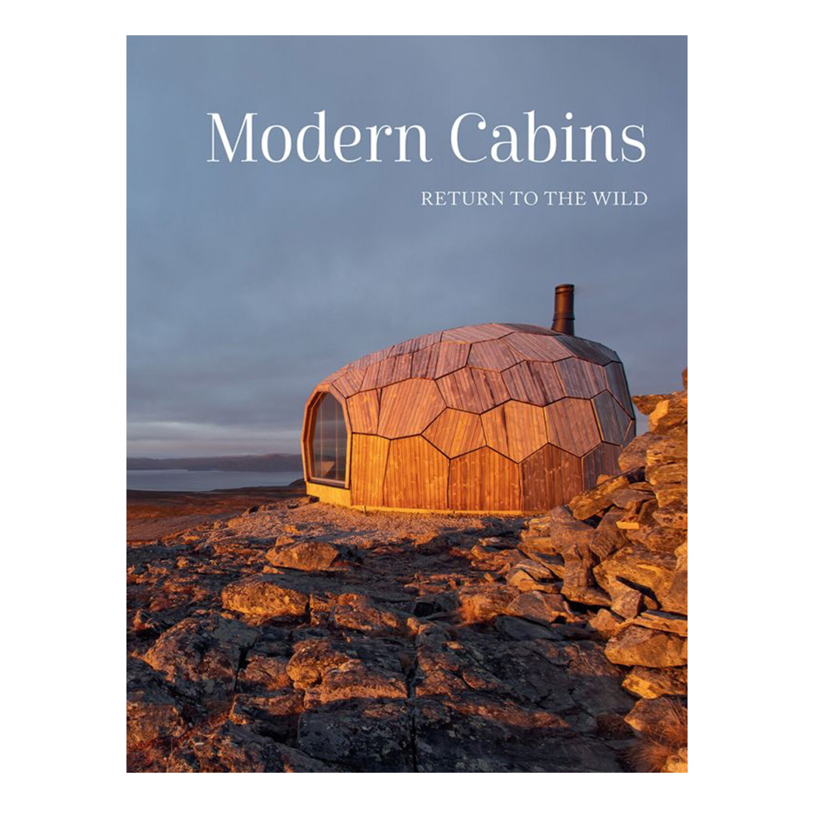 The Images Publishing Group Modern Cabins Return to the Wild