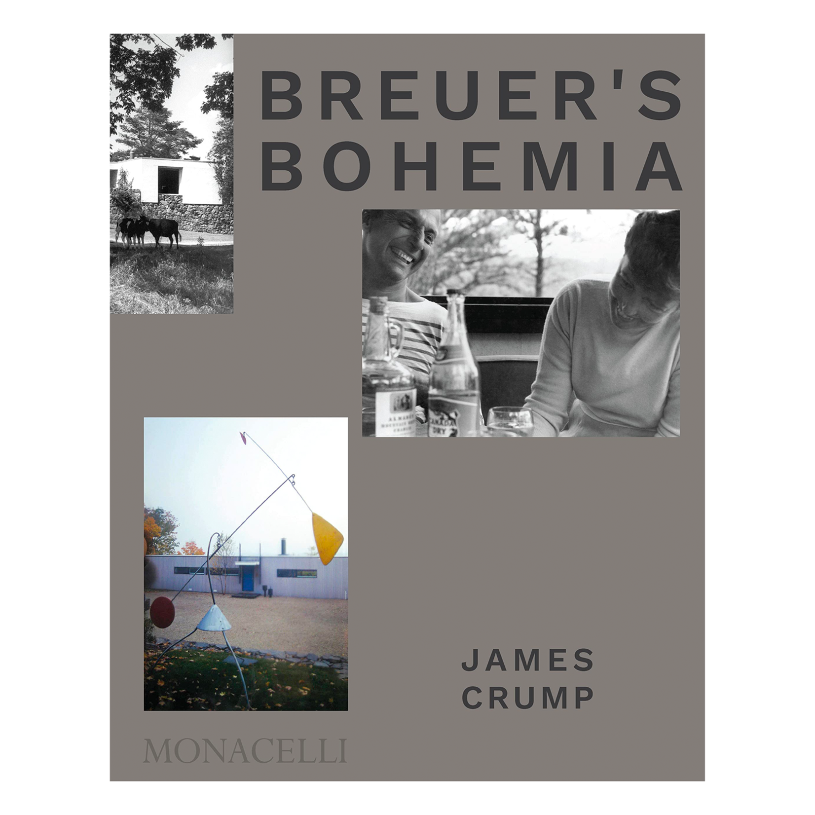 Monacelli Breuer's Bohemia: The Architect, His Circle, and Midcentury Houses in New England