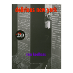 Monacelli Delirious New York: A Retroactive Manifesto For Manhattan