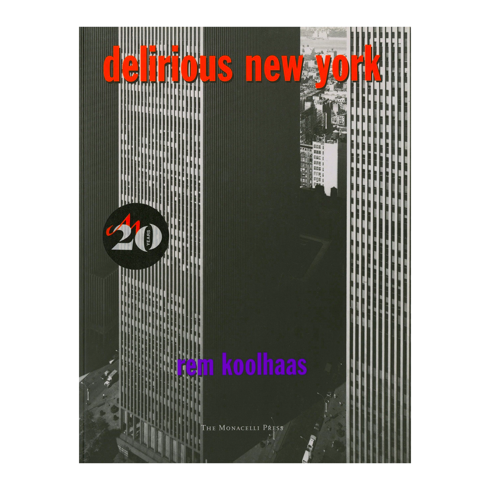 Monacelli Delirious New York: A Retroactive Manifesto For Manhattan