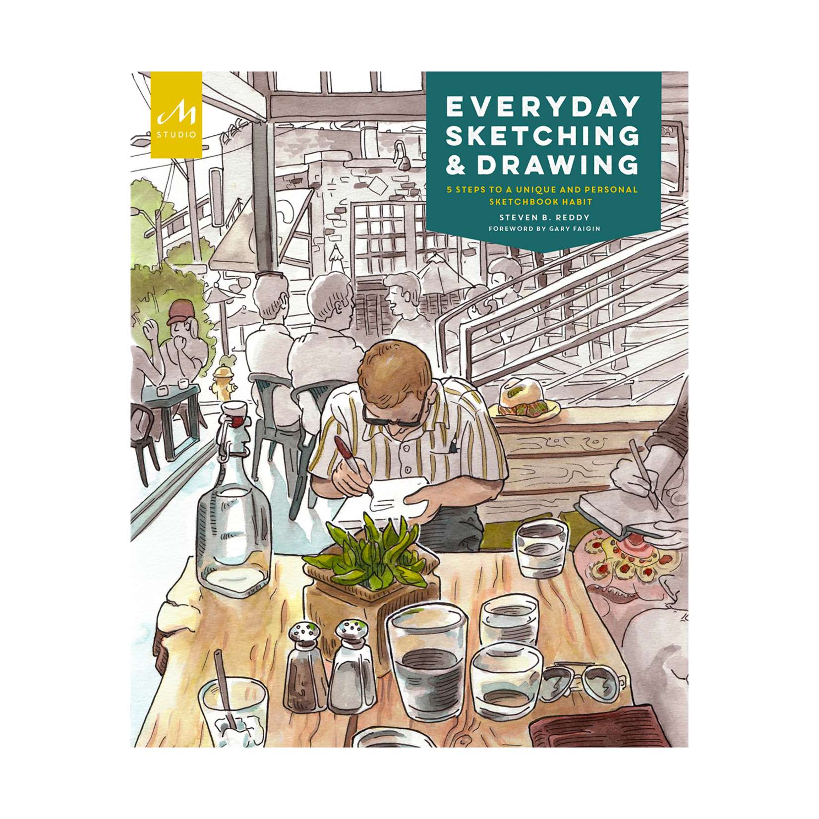 Monacelli Everyday Sketching and Drawing: Five Steps to a Unique and Personal Sketchbook Habit