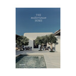Gestalten The Mediterranean Home : Residential Architecture and Interiors with a Southern Touch