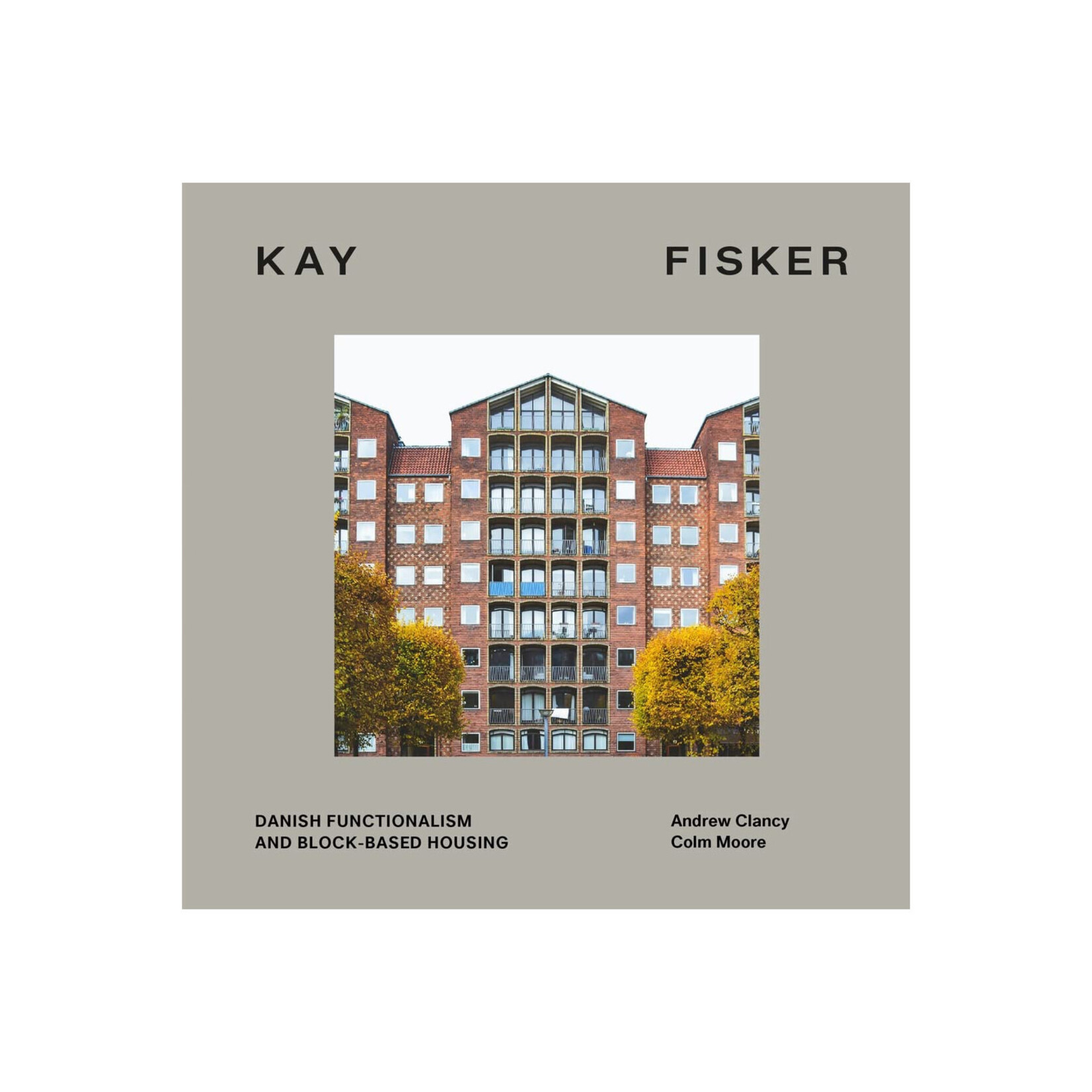 Kay Fisker : Danish Functionalism and Block - based Housing