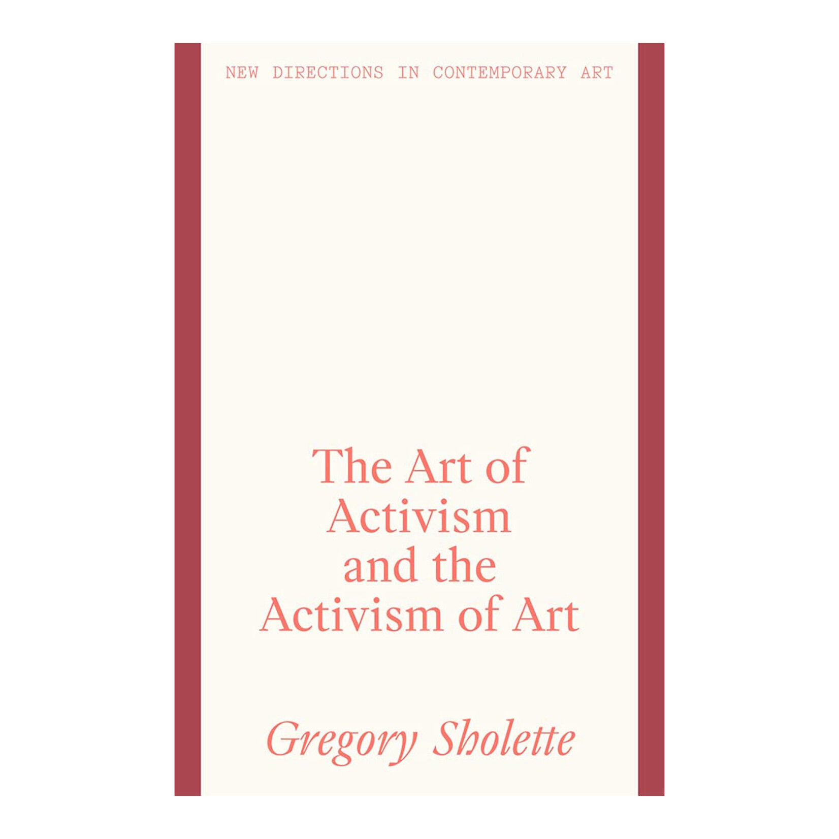 Lund Humphries Publishers  The Art of Activism and the Activism of Art