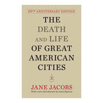 Knopf Doubleday Publishing Group Jane Jacobs The Death and Life of Great American Cities, 50th Anniversary Edition (Hardcover)