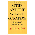 Jane Jacobs Cities and the Wealth of Nations