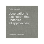 Lars Müller Publishers Phyllis Lambert: Observation is a Constant that Underlies All Approaches