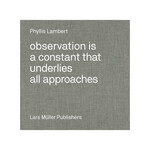 Phyllis Lambert: Observation is a Constant that Underlies All Approaches