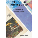 Inventory Press The Detroit Printing Co-op: The Politics of the Joy of Printing