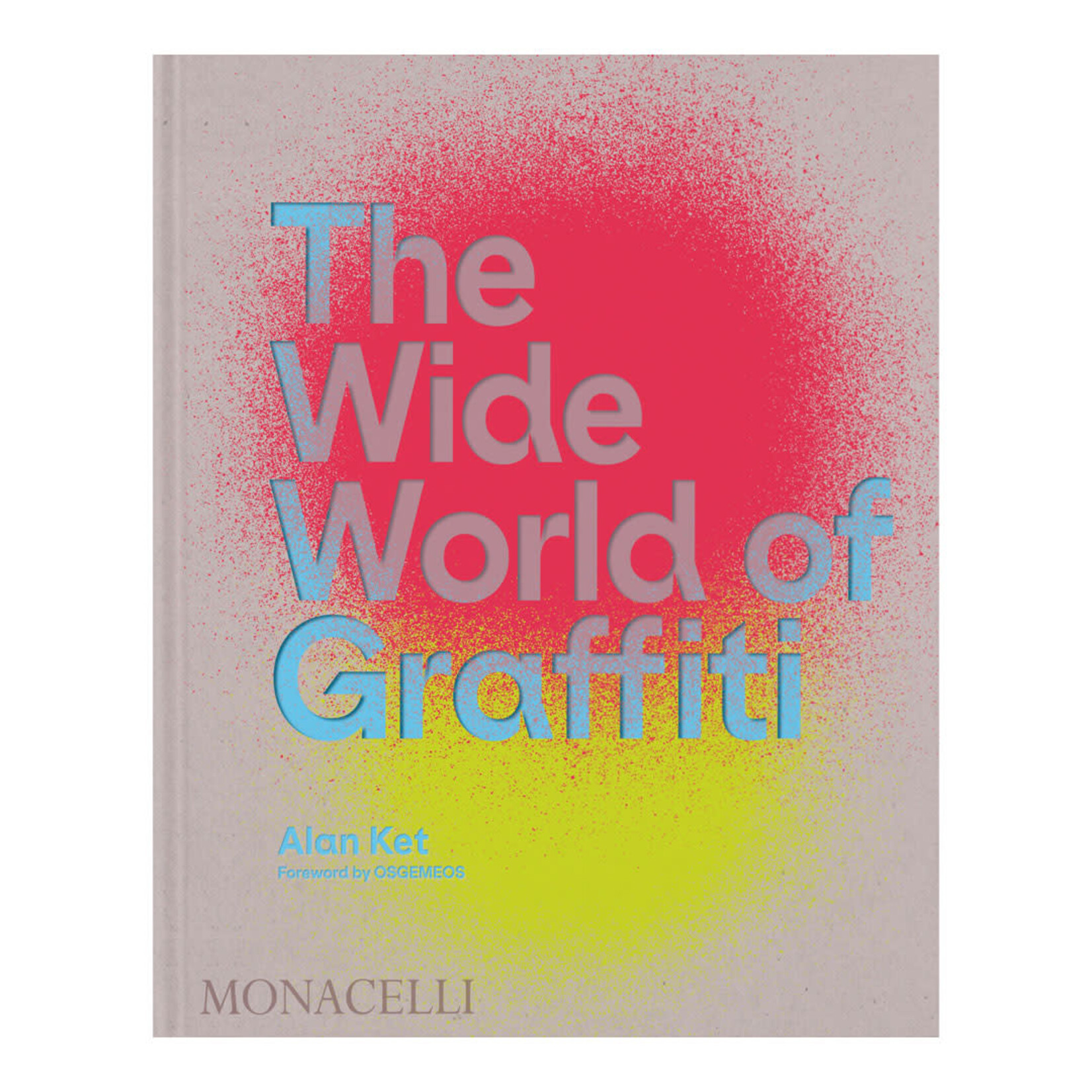 Monacelli The Wide World of Graffiti