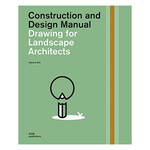 Construction and Design Manual: Drawing for Landscape Architects, Second Edition