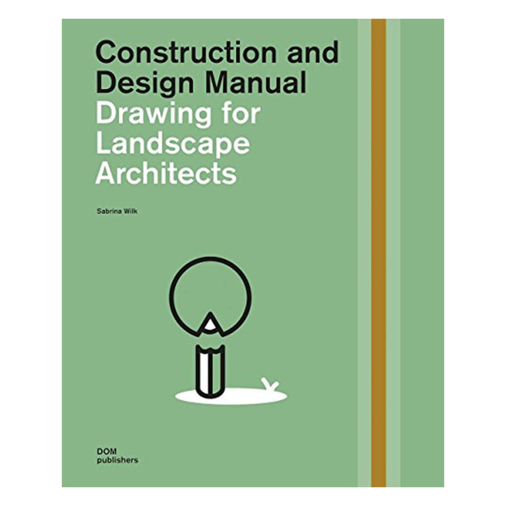 DOM Publishers Construction and Design Manual: Drawing for Landscape Architects 2, Second Edition