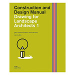 DOM Publishers Construction and Design Manual: Drawing for Landscape Architects 1 (First Edition)