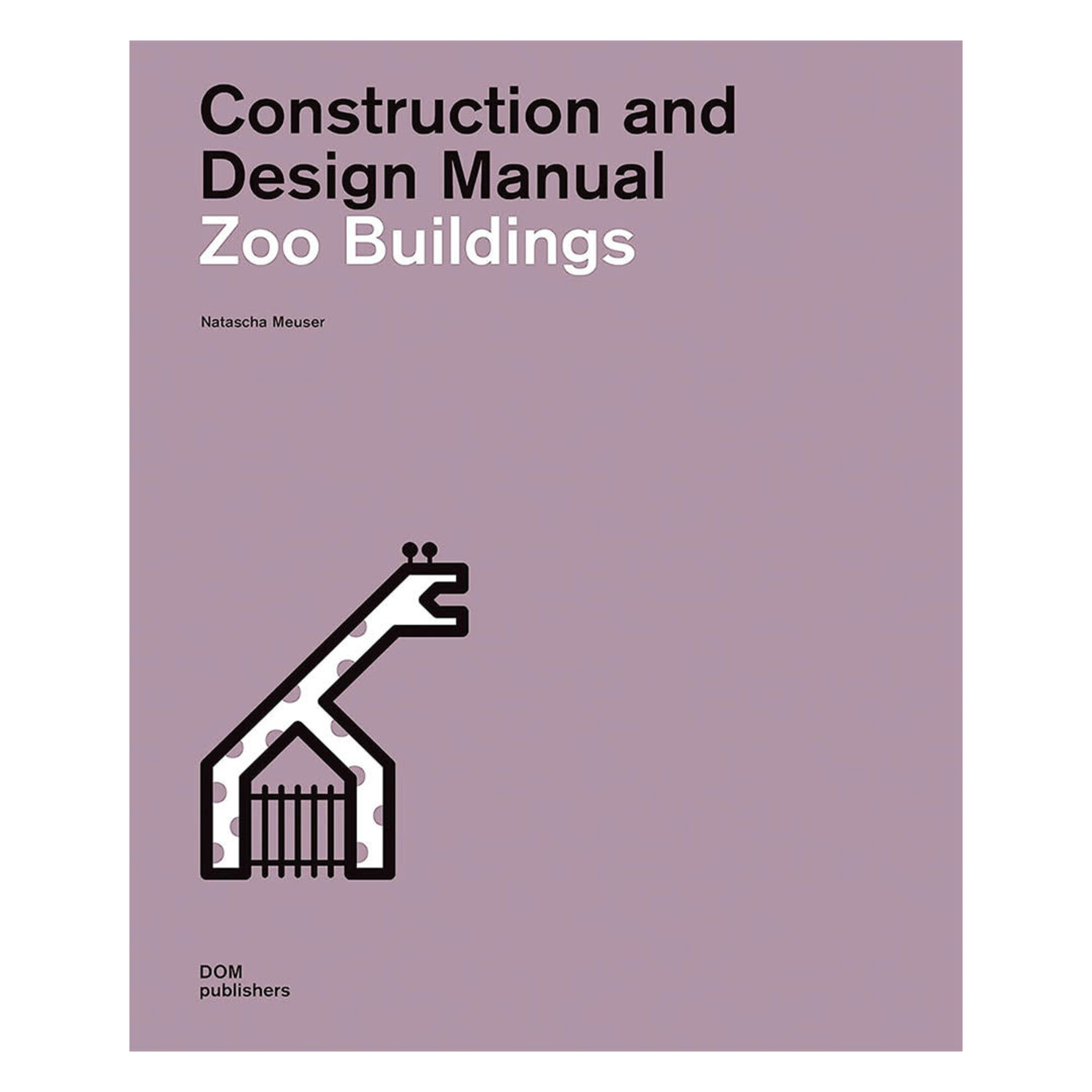 DOM Publishers Construction & Design Manual Zoo Buildings