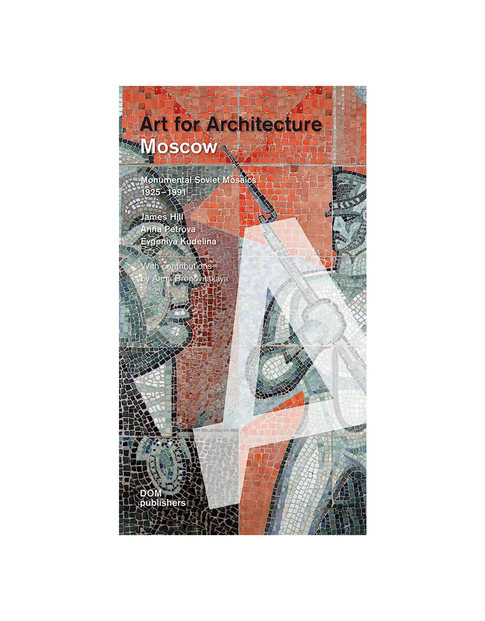 Moscow: Art for Architecture : Soviet Mosaics from 1935 to 1990