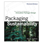 Packaging Sustainability: Tools, Systems and Strategies for Innovative Package Design