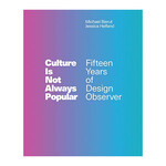 MIT Press Culture Is Not Always Popular: Fifteen Years of Design Observer
