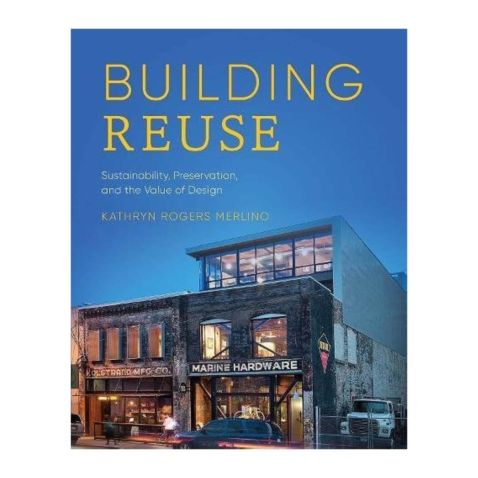 Building Reuse: Sustainability, Preservation, and the Value of Design