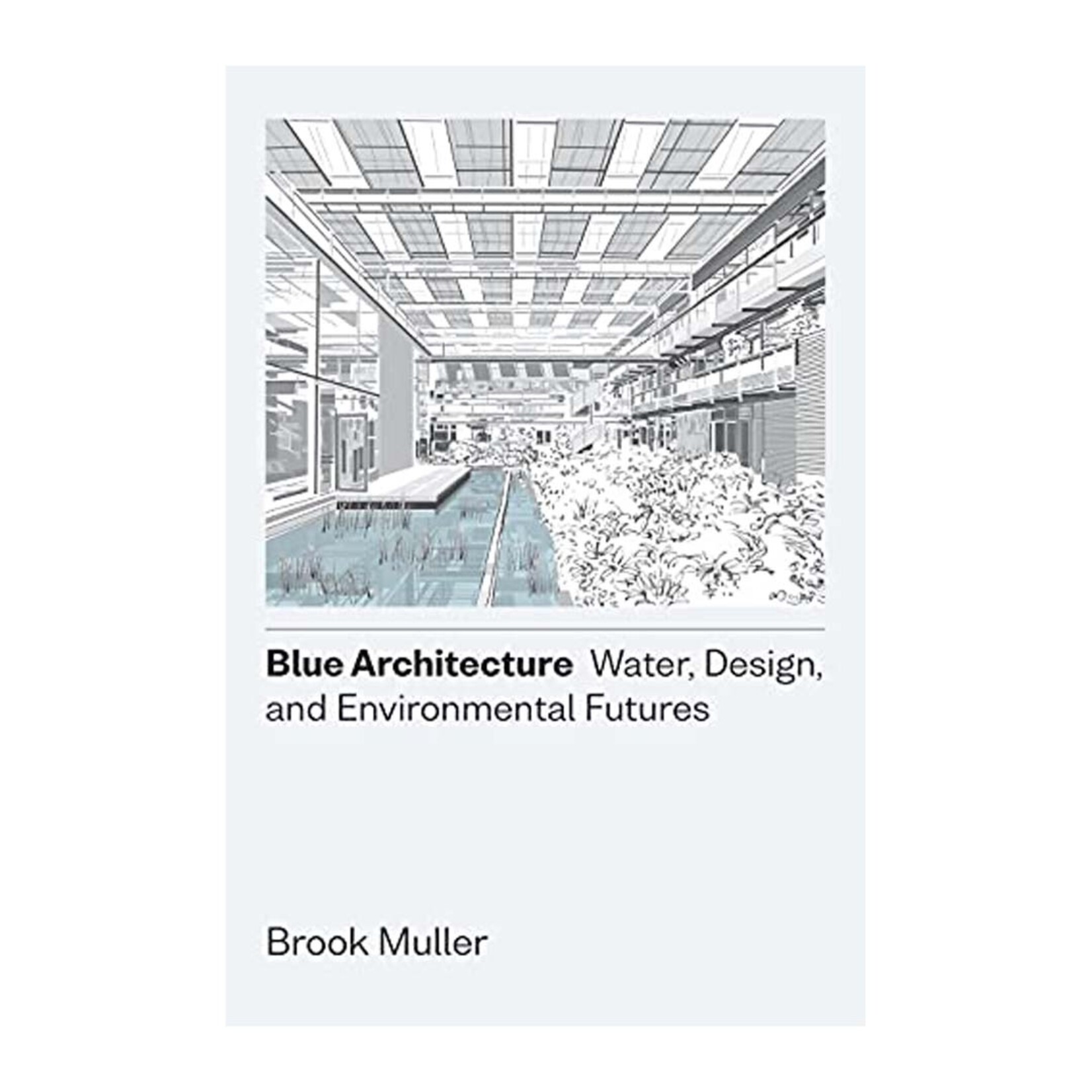 Blue Architecture: Water, Design, and Environmental Futures