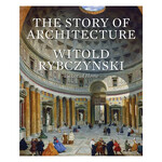 The Story of Architecture - Rybczynski, Witold