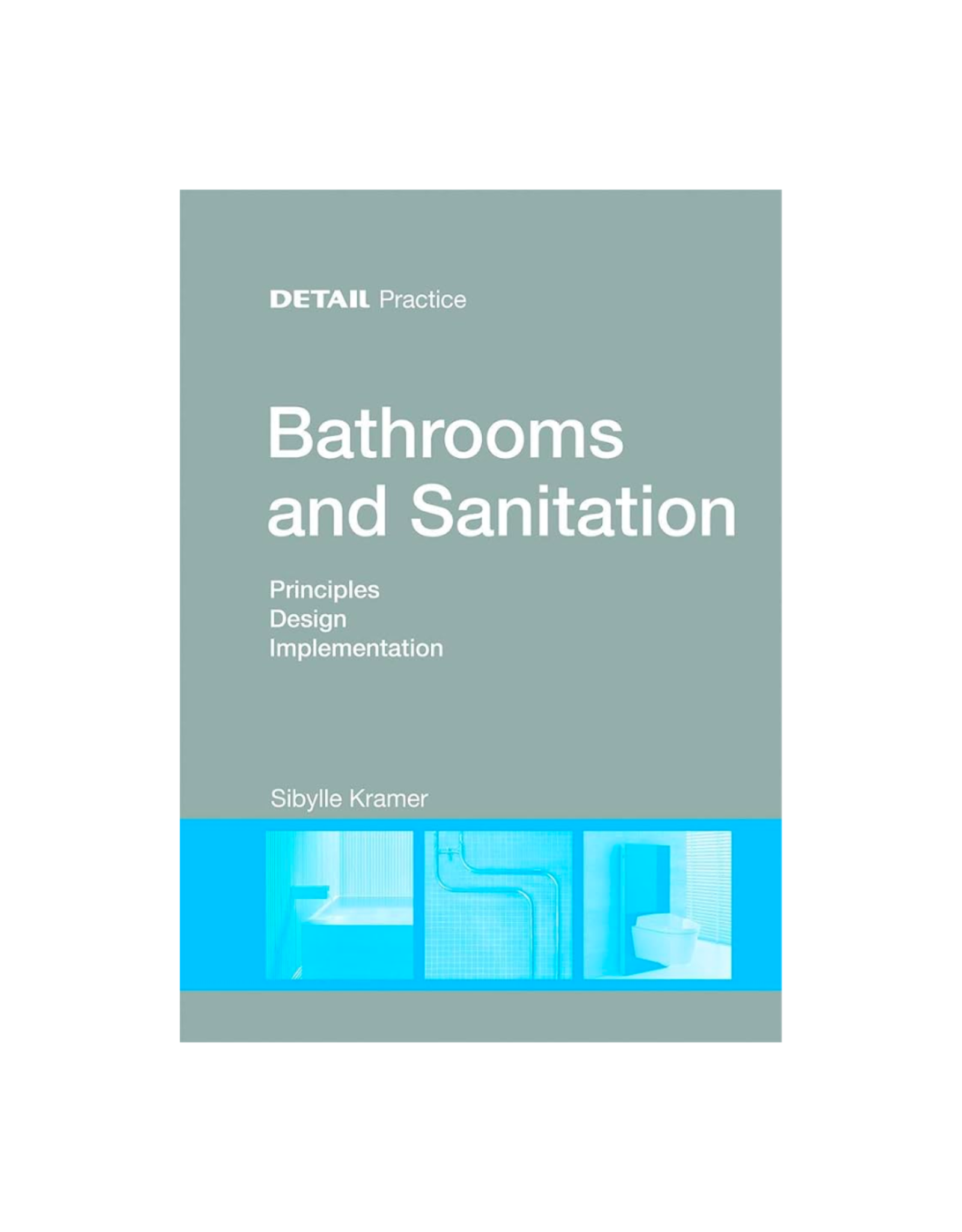 Bathrooms and Sanitation: Principles, Design and Implementation